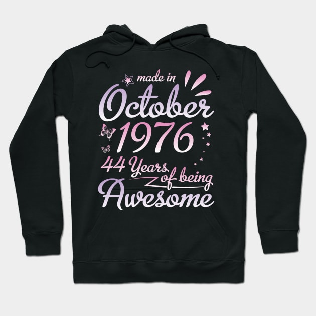 Made In October 1976 Happy Birthday To Me Nana Mommy Aunt Sister Daughter 44 Years Of Being Awesome Hoodie by DainaMotteut